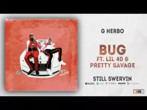 G Herbo - Bug ft. Lil 40 & Pretty Savage
